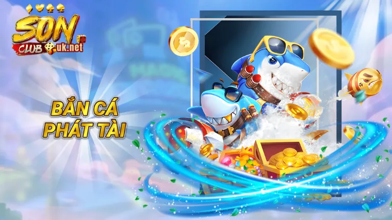 Bắn Cá Phát Tài