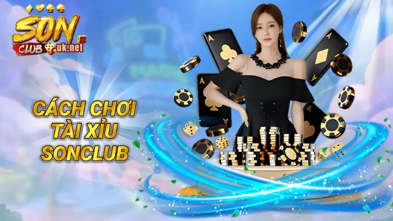 Cách chơi tài xỉu Sonclub